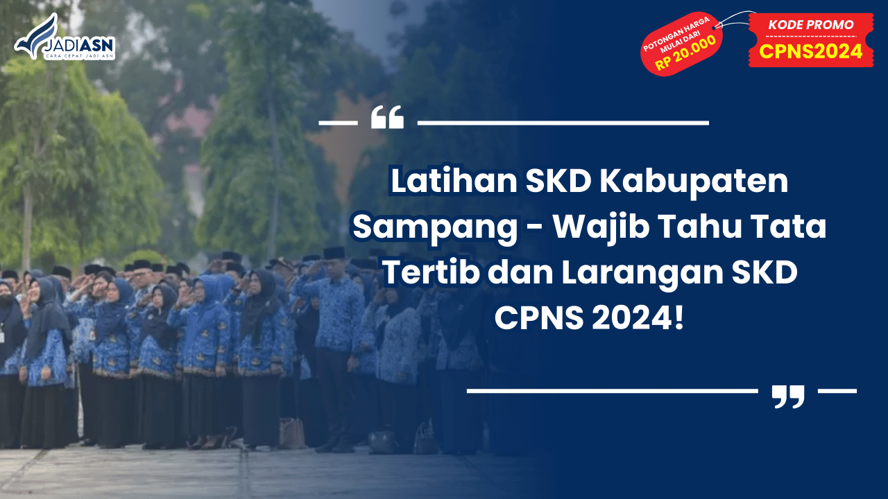 Latihan SKD Kabupaten Sampang - Wajib Tahu Tata Tertib dan Larangan SKD CPNS 2024!