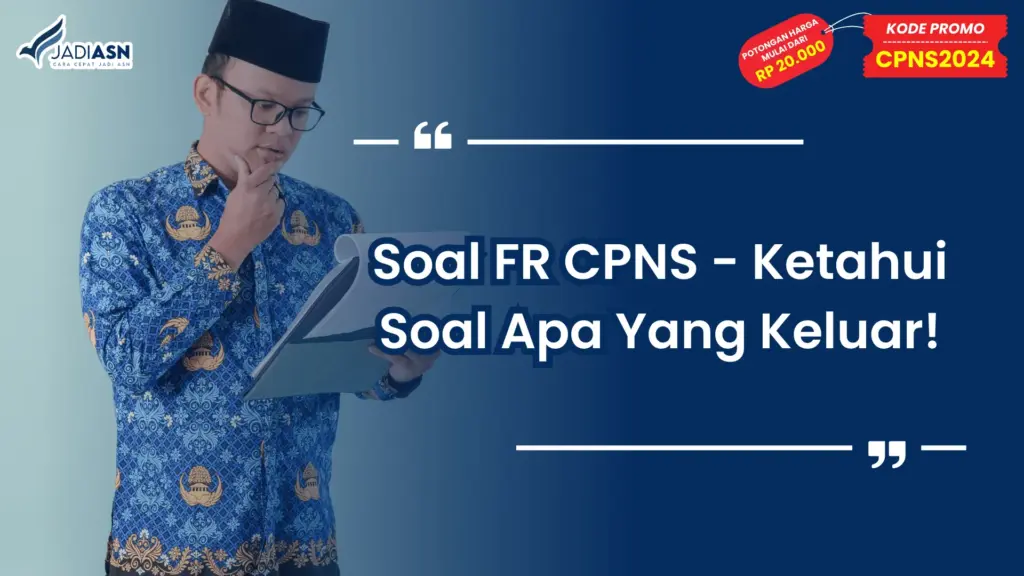 Soal FR CPNS - Ketahui Soal Apa Yang Keluar!