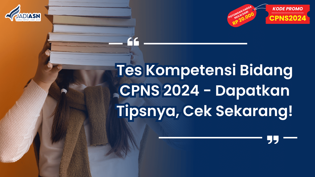 Tes Kompetensi Bidang CPNS 2024 - Dapatkan Tipsnya, Cek Sekarang!