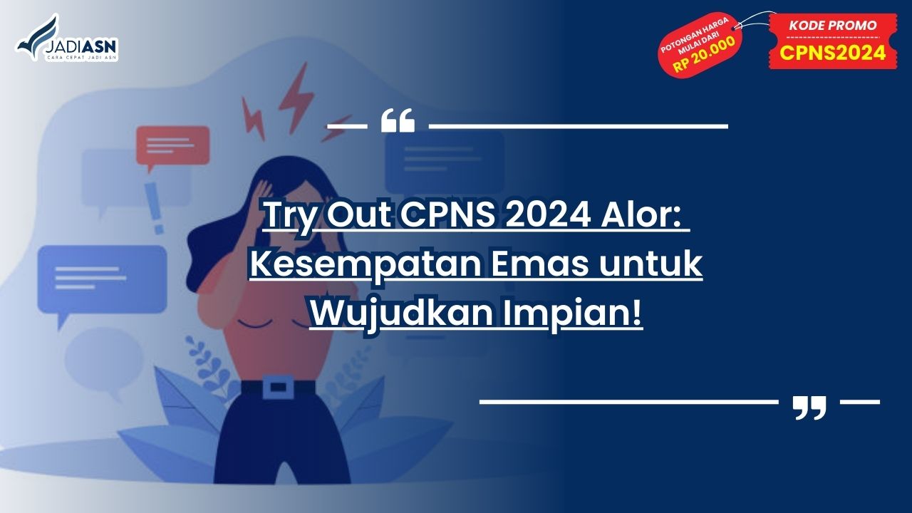 Try Out CPNS 2024 Alor: Kesempatan Emas untuk Wujudkan Impian!