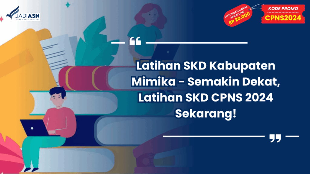 Latihan SKD Kabupaten Mimika - Semakin Dekat, Latihan SKD CPNS 2024 Sekarang!