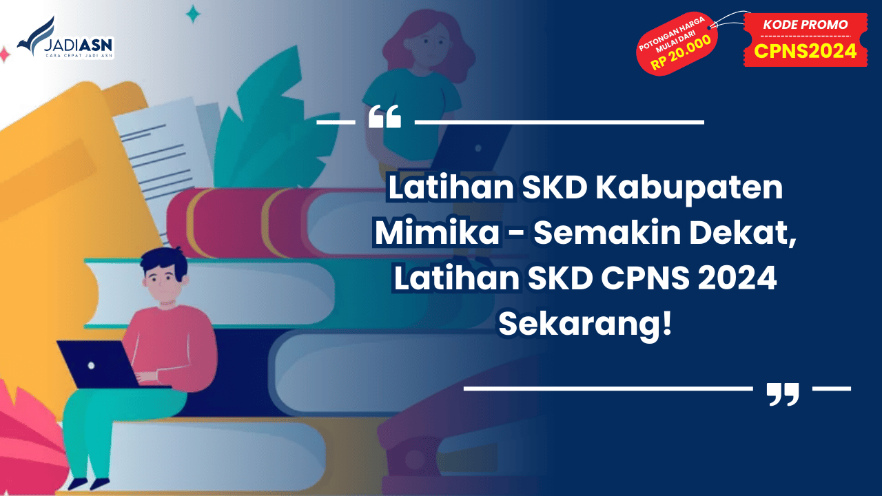 Latihan SKD Kabupaten Mimika - Semakin Dekat, Latihan SKD CPNS 2024 Sekarang!