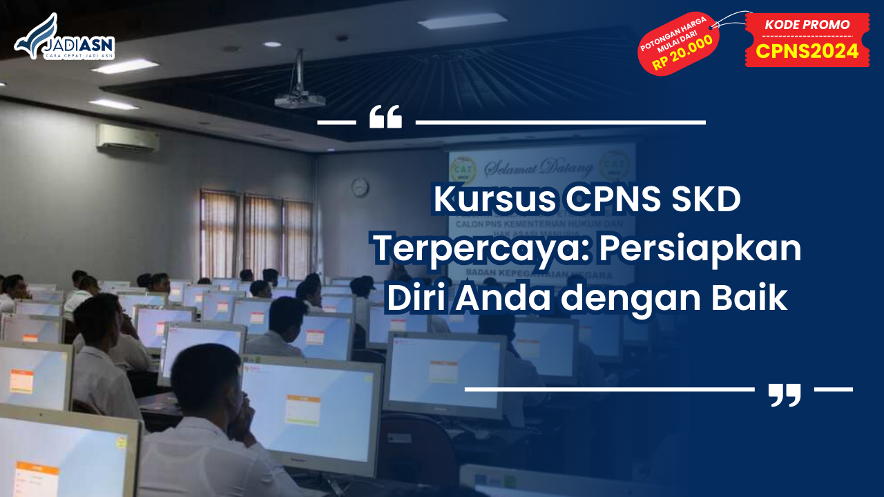 Kursus CPNS SKD Terpercaya: Persiapkan Diri Anda dengan Baik