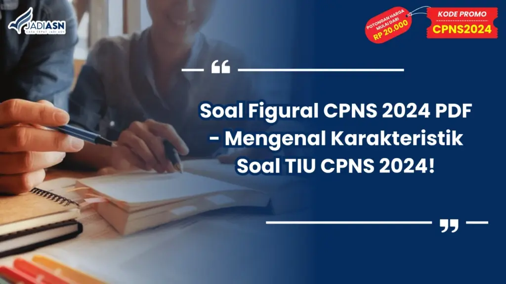 Soal Figural CPNS 2024 PDF - Mengenal Karakteristik Soal TIU CPNS 2024!