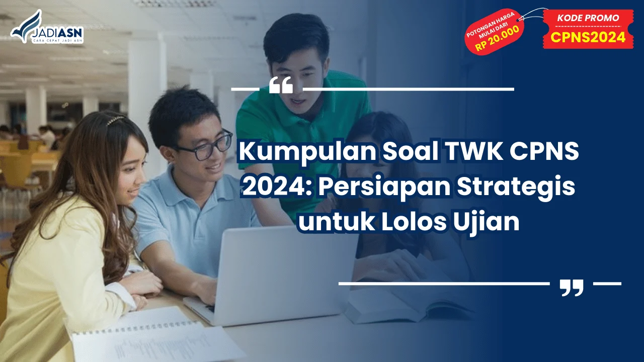 Kumpulan Soal TWK CPNS 2024: Persiapan Strategis untuk Lolos Ujian