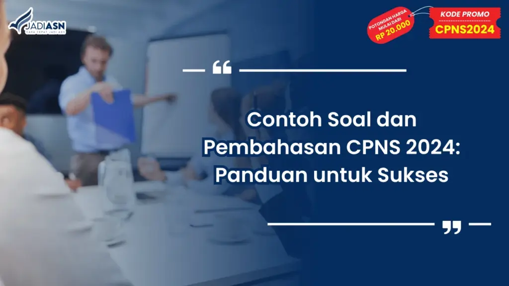 Contoh Soal dan Pembahasan CPNS 2024: Panduan untuk Sukses