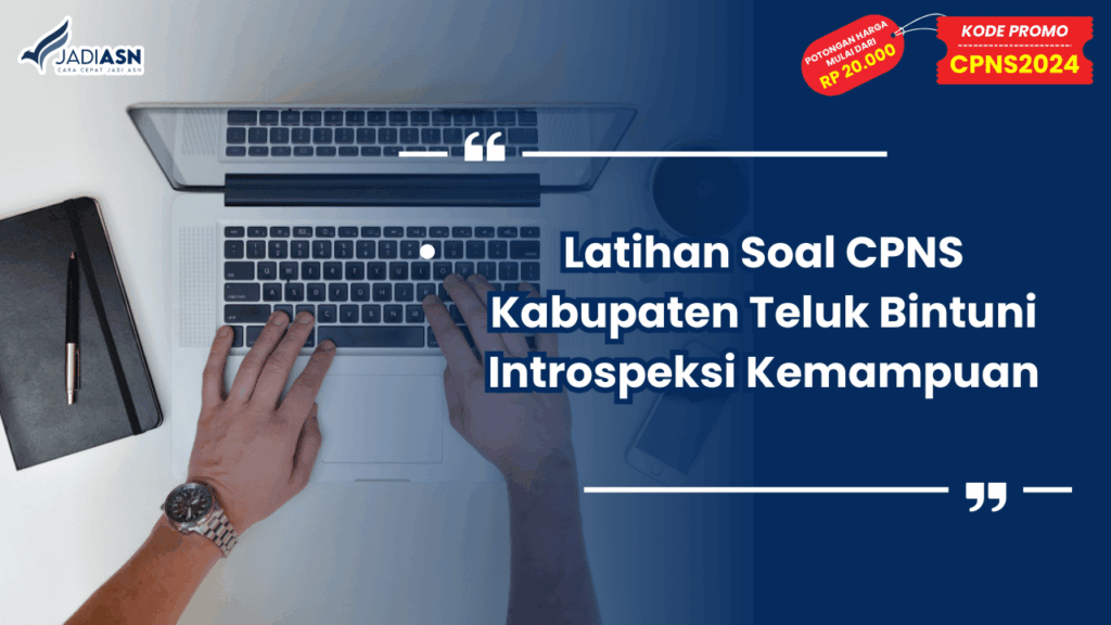 Latihan Soal CPNS Kabupaten Teluk Bintuni Introspeksi Kemampuan