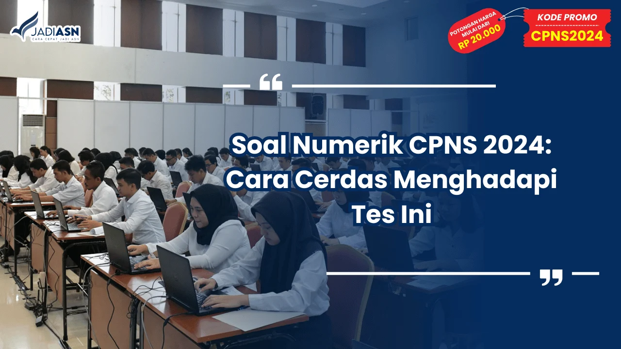 Soal Numerik CPNS 2024: Cara Cerdas Menghadapi Tes Ini