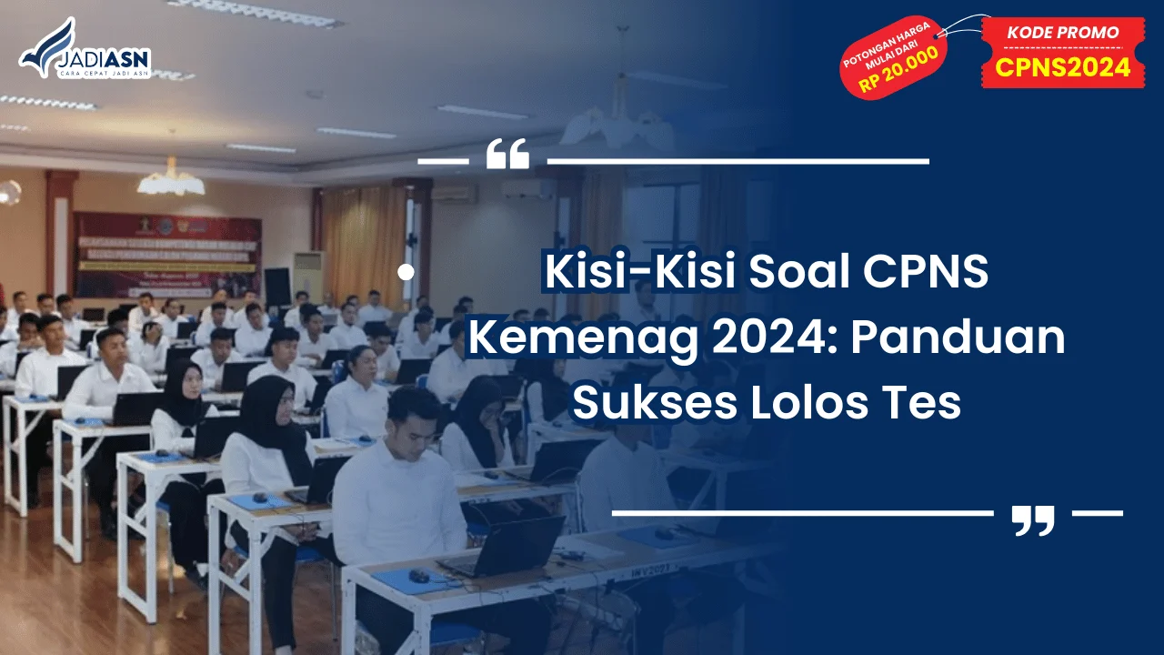 Kisi-Kisi Soal CPNS Kemenag 2024: Panduan Sukses Lolos Tes