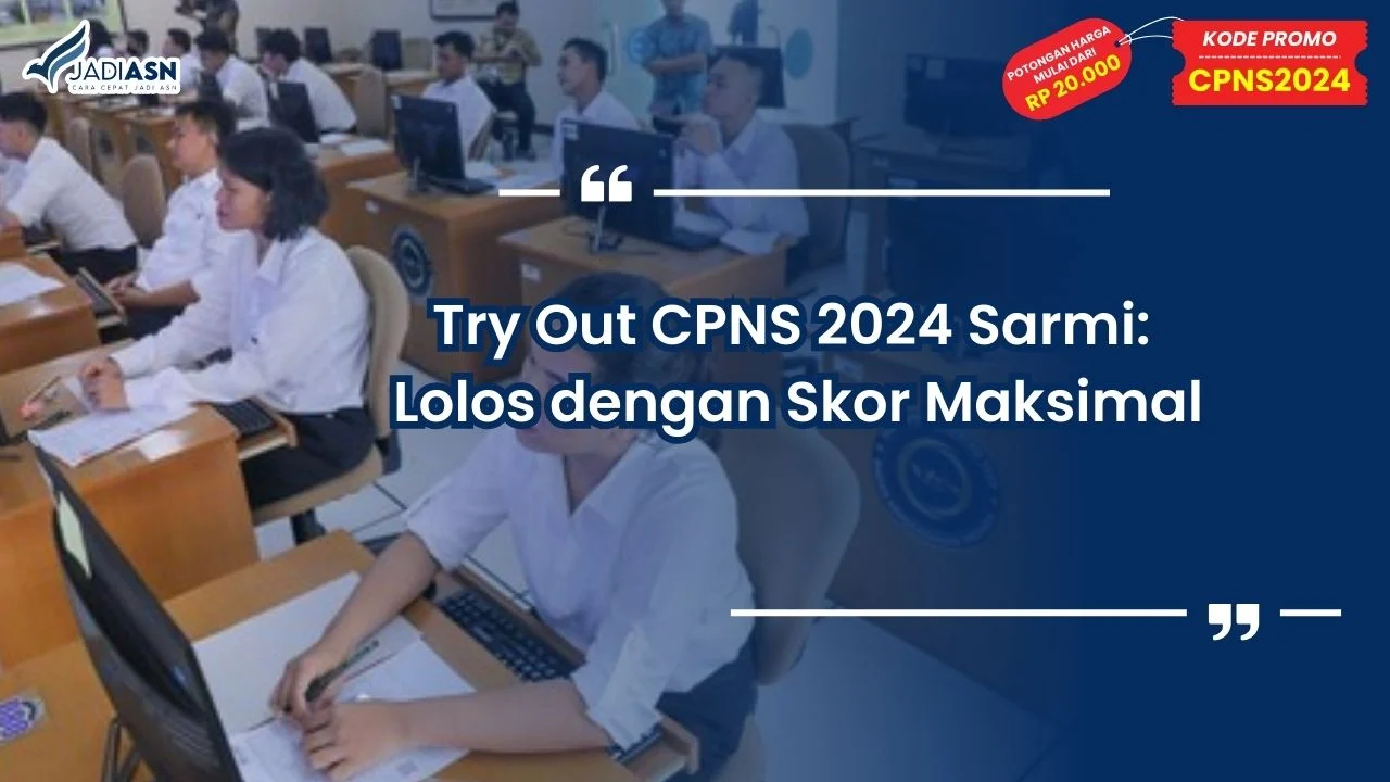 Try Out CPNS 2024 Sarmi: Lolos dengan Skor Maksimal!