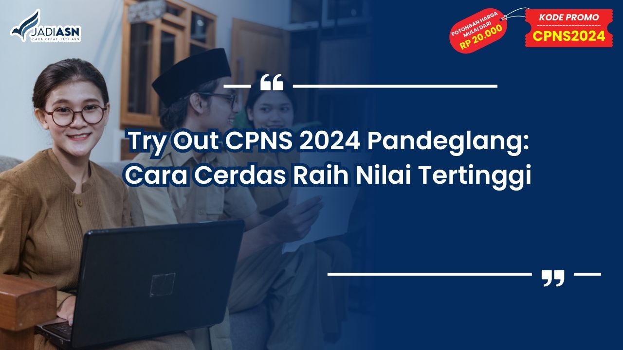 Try Out CPNS 2024 Pandeglang: Cara Cerdas Raih Nilai Tertinggi