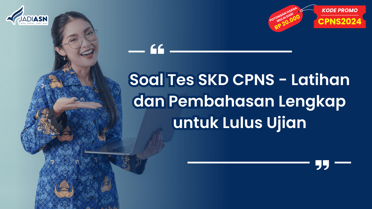 Soal Tes SKD CPNS - Latihan dan Pembahasan Lengkap untuk Lulus Ujian