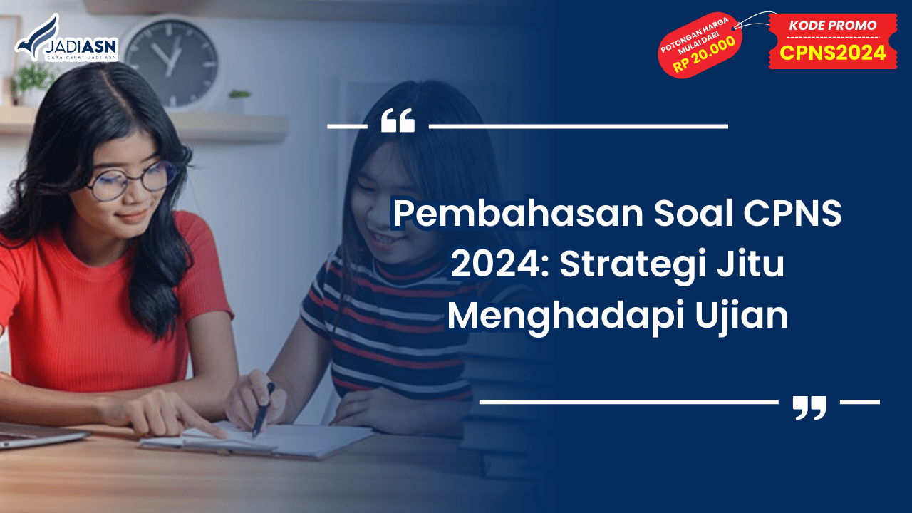 Pembahasan Soal CPNS 2024: Strategi Jitu Menghadapi Ujian