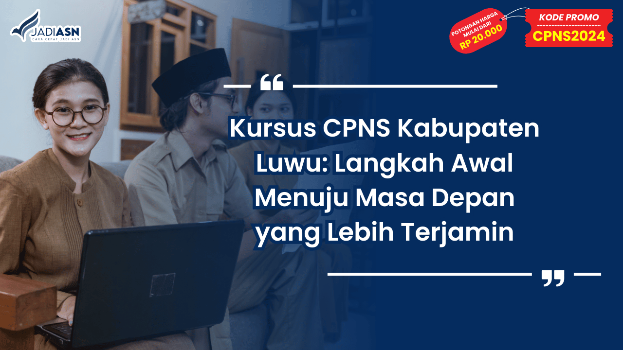 Kursus CPNS Kabupaten Luwu: Langkah Awal Menuju Masa Depan yang Lebih Terjamin