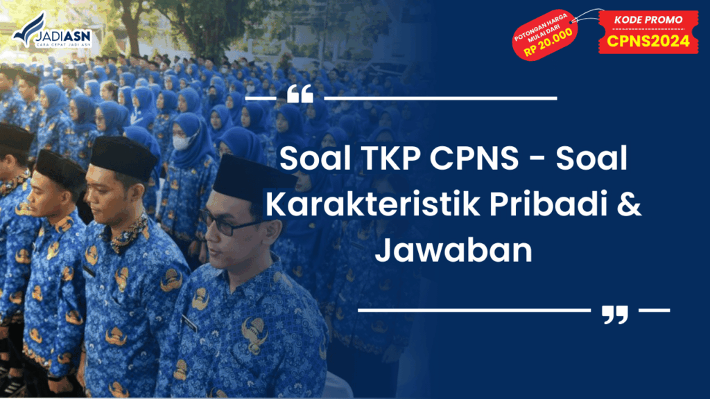 Soal TKP CPNS - Soal Karakteristik Pribadi & Jawaban