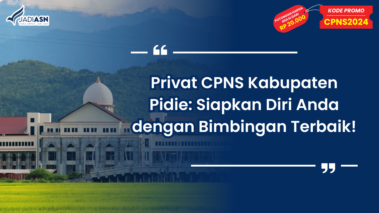 Privat CPNS Kabupaten Pidie_ Siapkan Diri Anda dengan Bimbingan Terbaik!