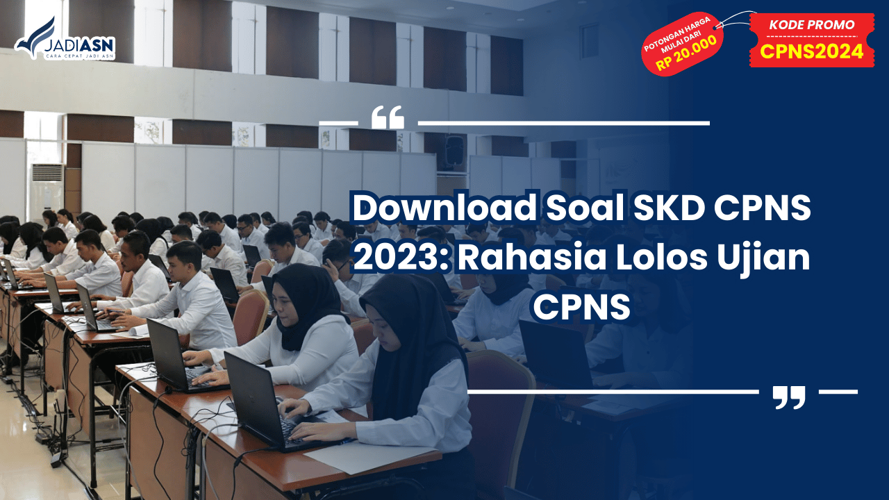 Download Soal SKD CPNS 2023: Rahasia Lolos Ujian CPNS