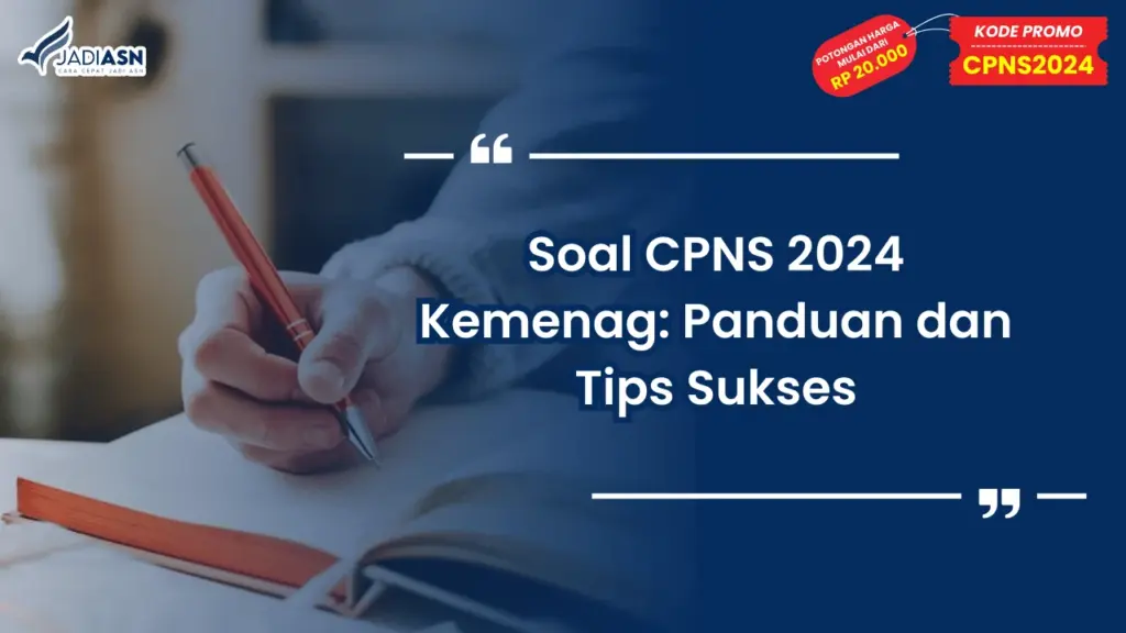 Soal CPNS 2024 Kemenag: Panduan dan Tips Sukses