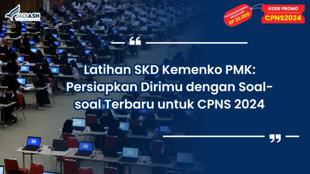 Latihan SKD Kemenko PMK: Persiapkan Dirimu dengan Soal-soal Terbaru untuk CPNS 2024