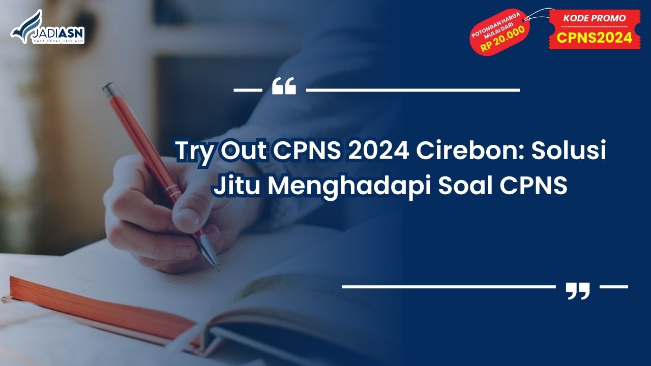 Try Out CPNS 2024 Cirebon: Solusi Jitu Menghadapi Soal CPNS