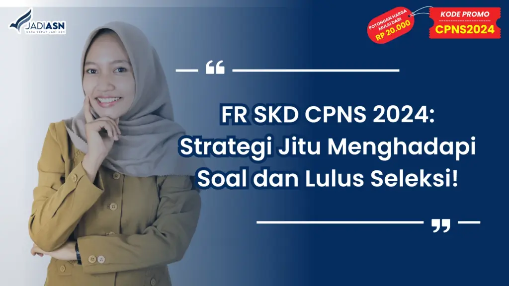 FR SKD CPNS 2024: Strategi Jitu Menghadapi Soal dan Lulus Seleksi!