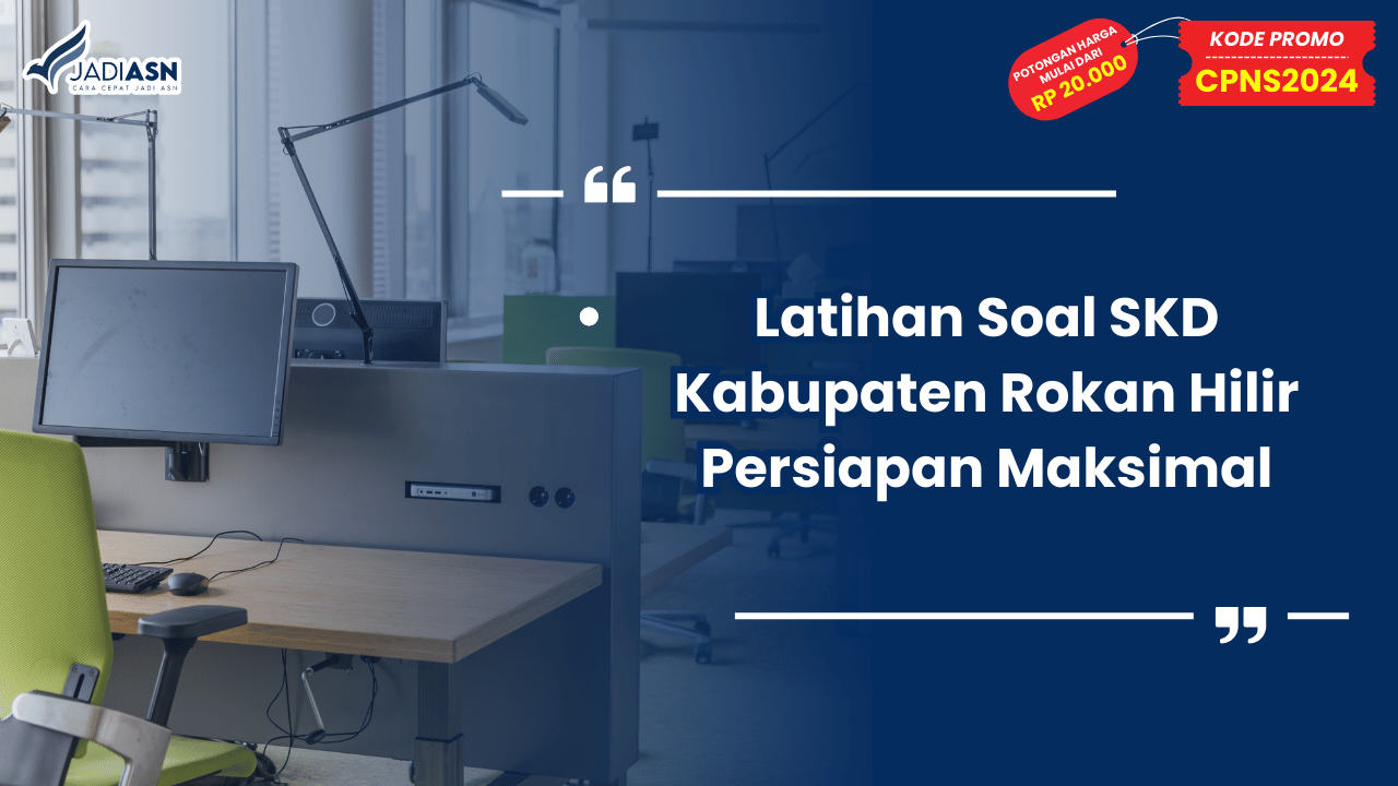 Latihan Soal SKD Kabupaten Rokan Hilir