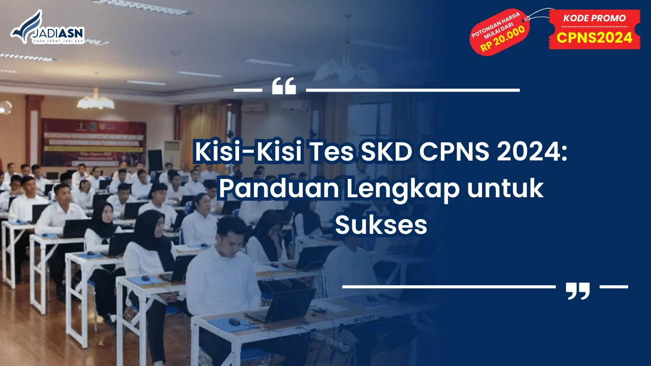 Kisi-Kisi Tes SKD CPNS 2024: Panduan Lengkap untuk Sukses