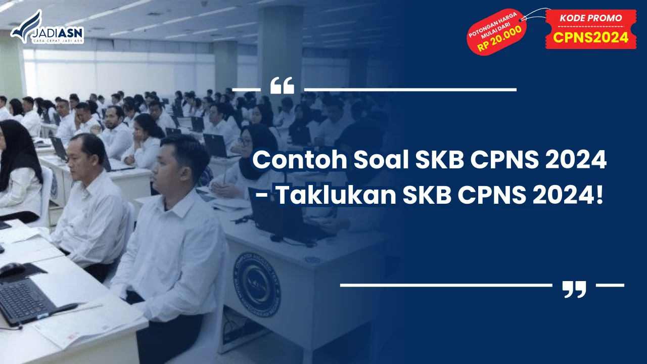 Contoh Soal SKB CPNS 2024 - Taklukan SKB CPNS 2024!