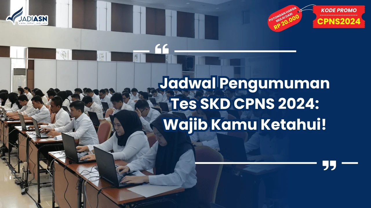 Jadwal Pengumuman Tes SKD CPNS 2024: Wajib Kamu Ketahui!