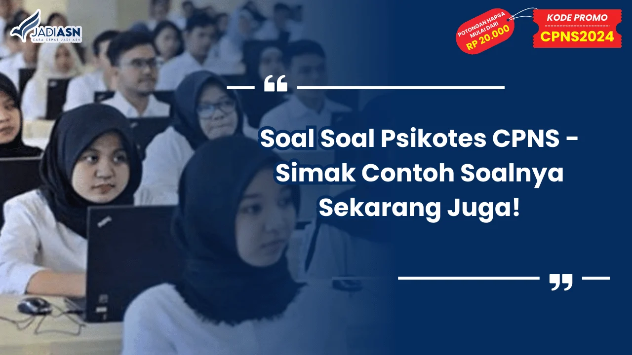 Soal Soal Psikotes CPNS - Simak Contoh Soalnya Sekarang Juga!