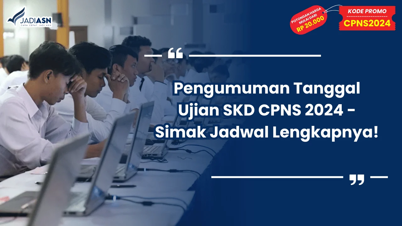 Pengumuman Tanggal Ujian SKD CPNS 2024 - Simak Jadwal Lengkapnya!