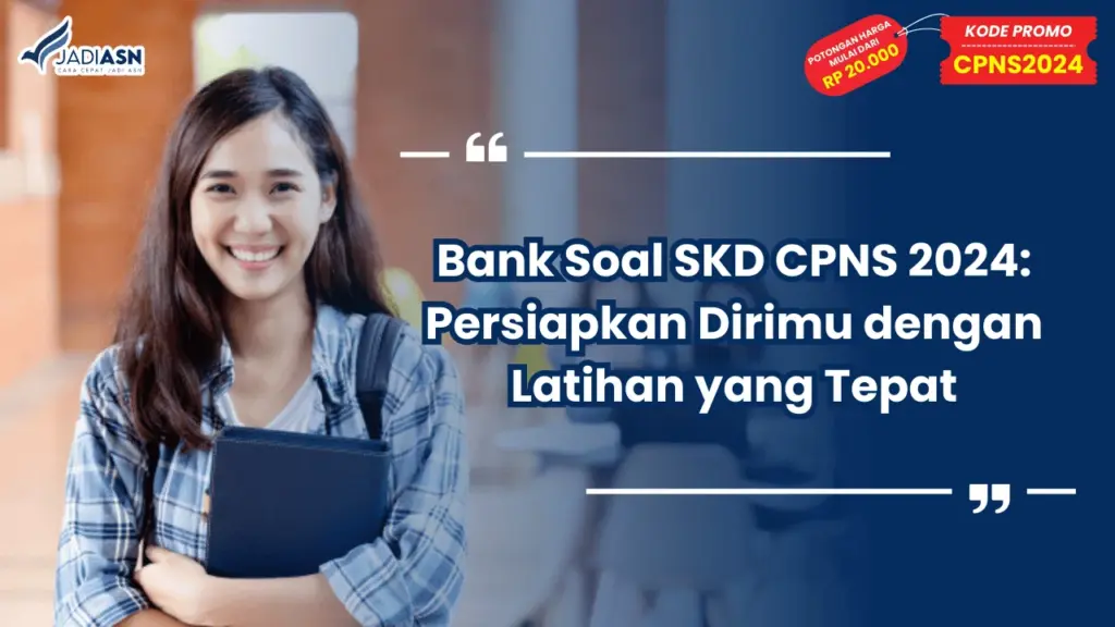Bank Soal SKD CPNS 2024: Persiapkan Dirimu dengan Latihan yang Tepat