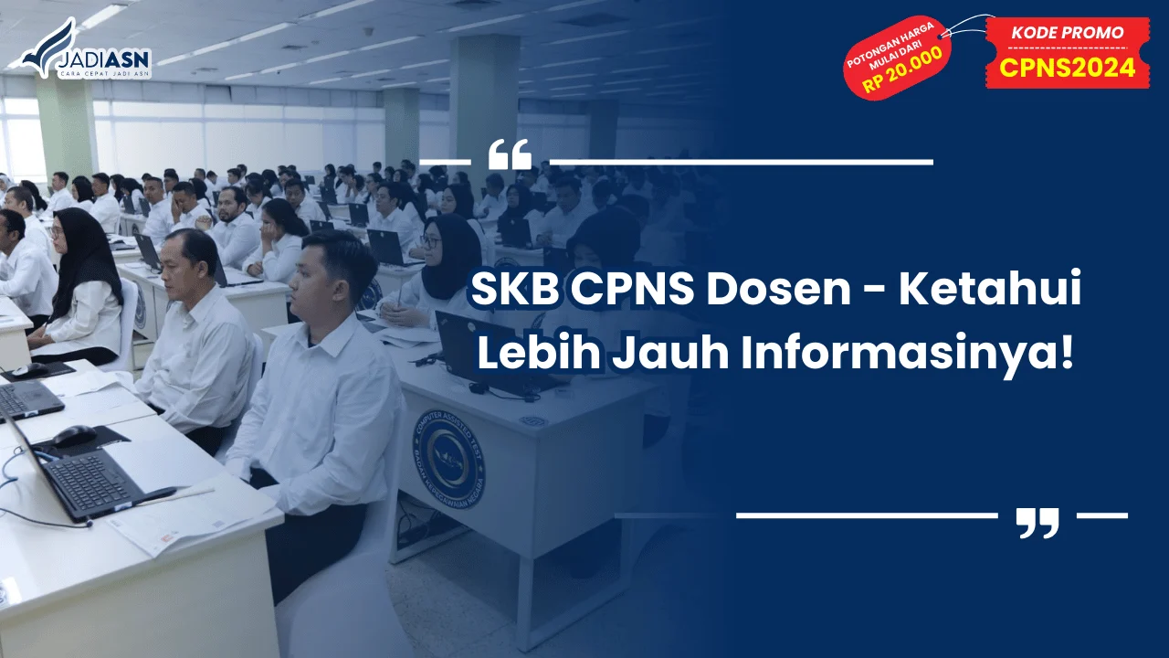 SKB CPNS Dosen - Ketahui Lebih Jauh Informasinya!
