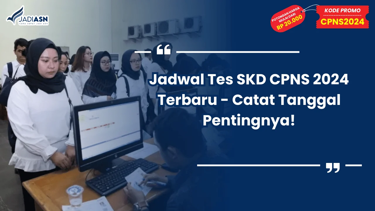 Jadwal Tes SKD CPNS 2024 Terbaru - Catat Tanggal Pentingnya!