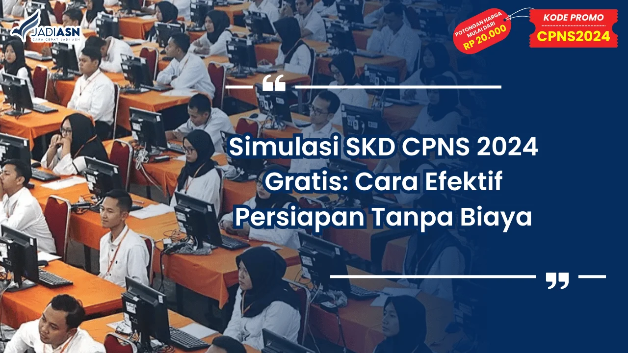 Simulasi SKD CPNS 2024 Gratis: Cara Efektif Persiapan Tanpa Biaya