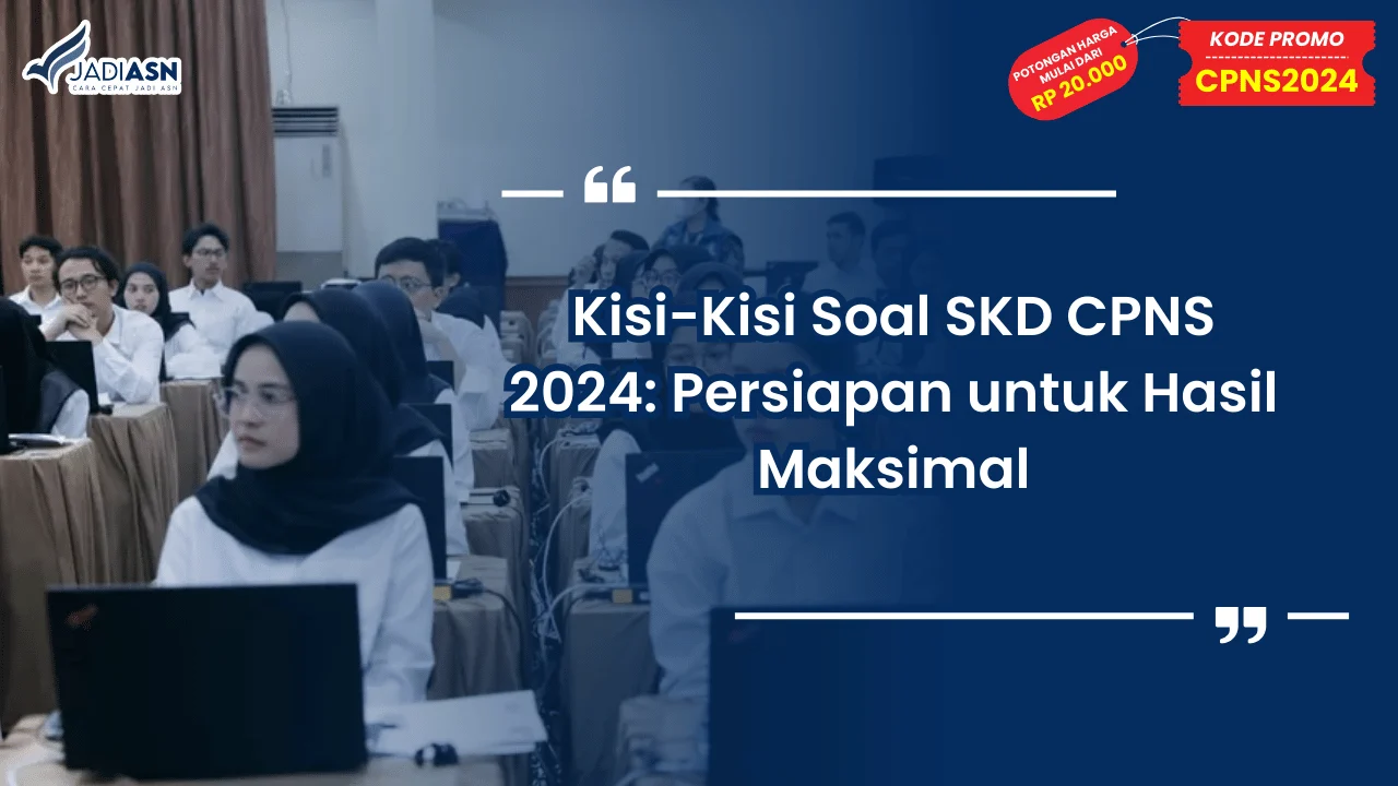 Kisi-Kisi Soal SKD CPNS 2024: Persiapan untuk Hasil Maksimal