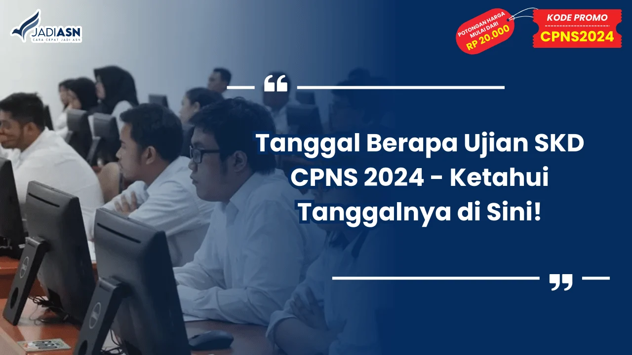 Tanggal Berapa Ujian SKD CPNS 2024 - Ketahui Tanggalnya di Sini!