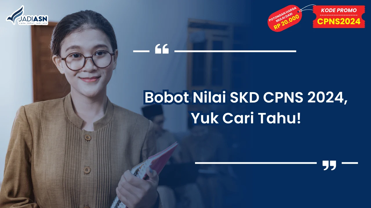 Bobot Nilai SKD CPNS 2024, Yuk Cari Tahu!