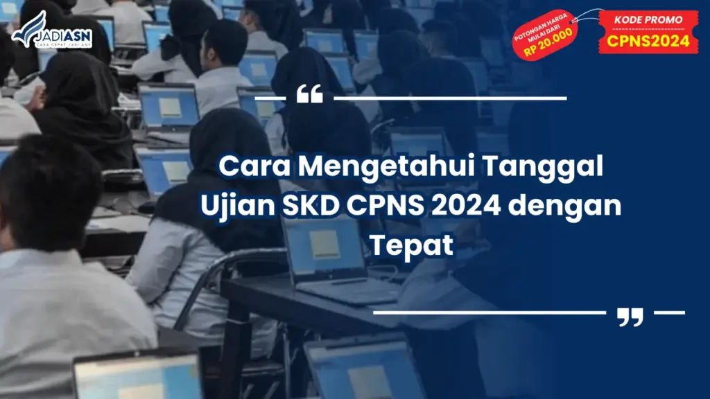 Cara Mengetahui Tanggal Ujian SKD CPNS 2024 dengan Tepat