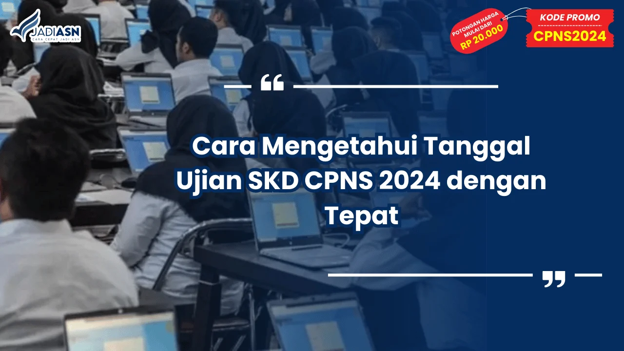 Cara Mengetahui Tanggal Ujian SKD CPNS 2024 dengan Tepat