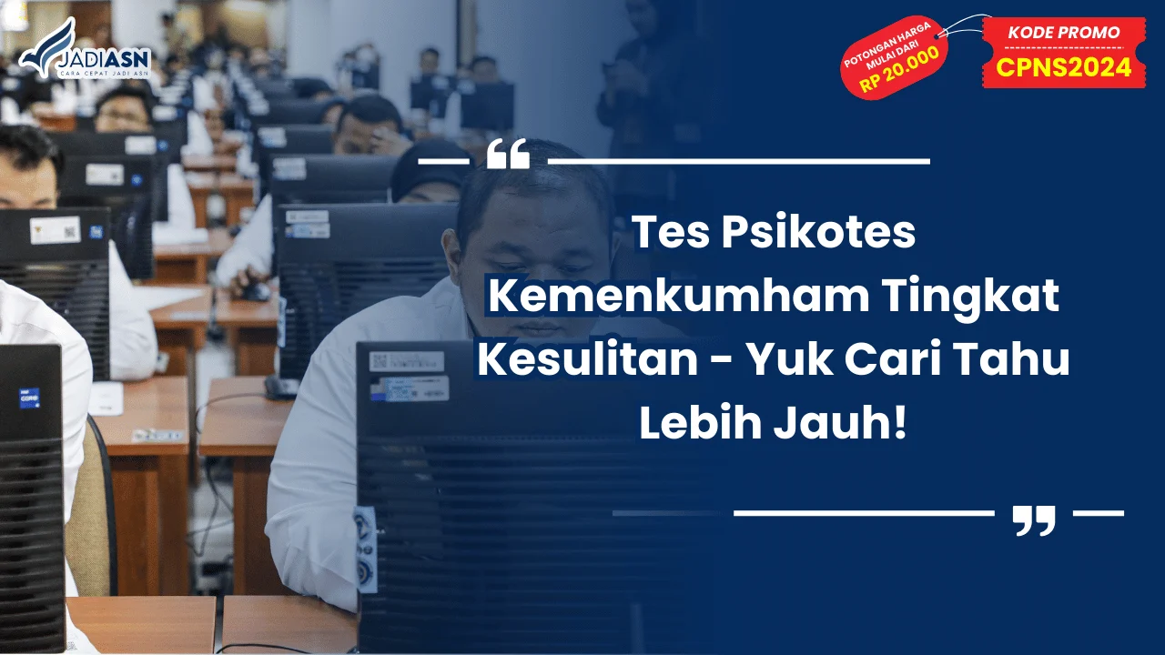 Tes Psikotes Kemenkumham Tingkat Kesulitan - Yuk Cari Tahu Lebih Jauh!