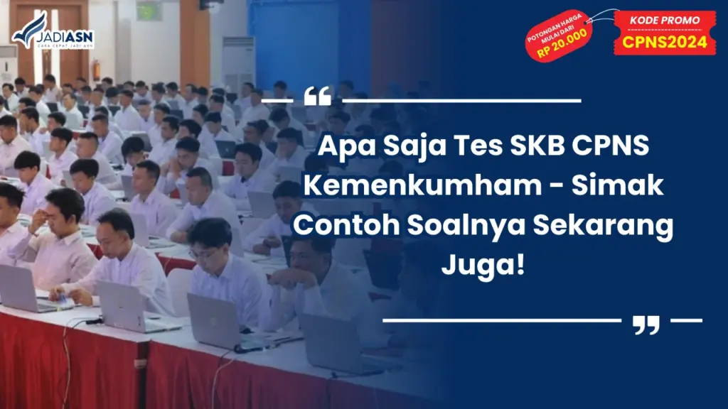 Apa Saja Tes SKB CPNS Kemenkumham - Simak Contoh Soalnya Sekarang Juga!