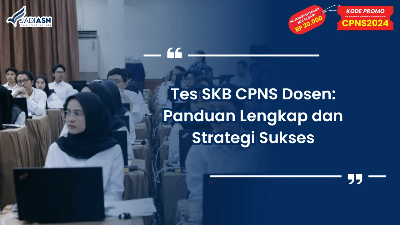 Tes SKB CPNS Dosen: Panduan Lengkap dan Strategi Sukses