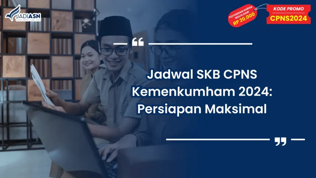 Jadwal SKB CPNS Kemenkumham 2024: Persiapan Maksimal