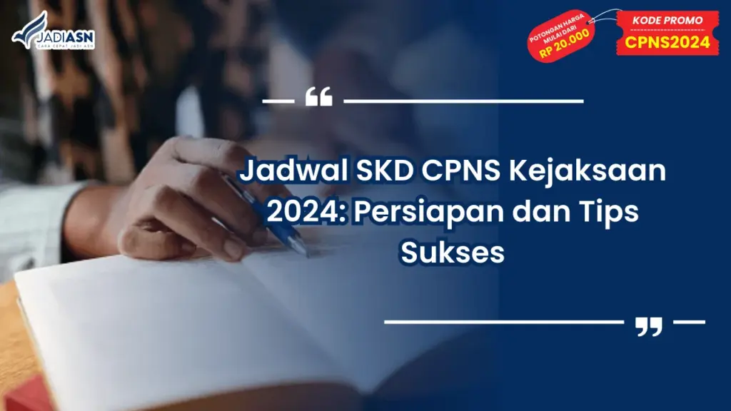 Jadwal SKD CPNS Kejaksaan 2024: Persiapan dan Tips Sukses