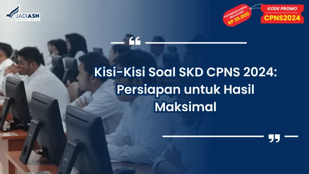 Kisi-Kisi Soal SKD CPNS 2024: Persiapan untuk Hasil Maksimal