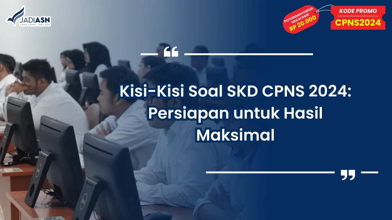 Kisi-Kisi Soal SKD CPNS 2024: Persiapan untuk Hasil Maksimal