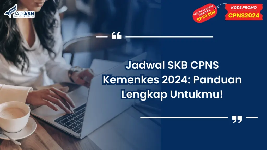 Jadwal SKB CPNS Kemenkes 2024: Panduan Lengkap Untukmu!