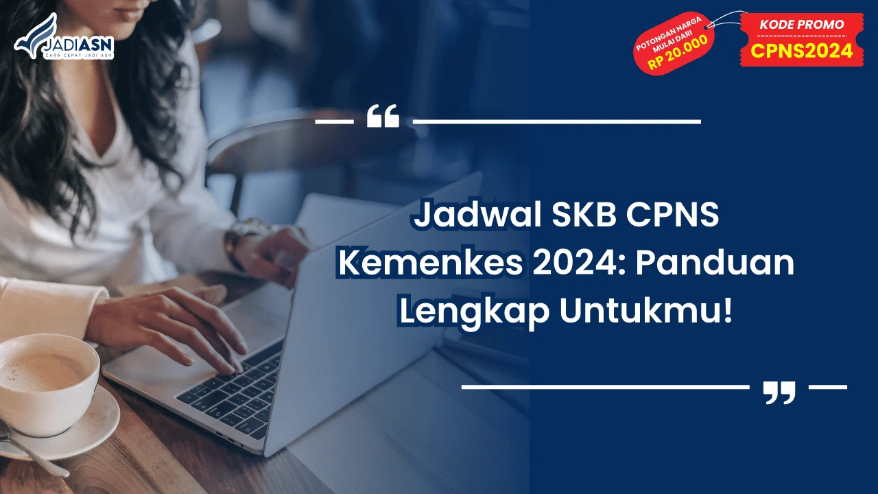 Jadwal SKB CPNS Kemenkes 2024: Panduan Lengkap Untukmu!