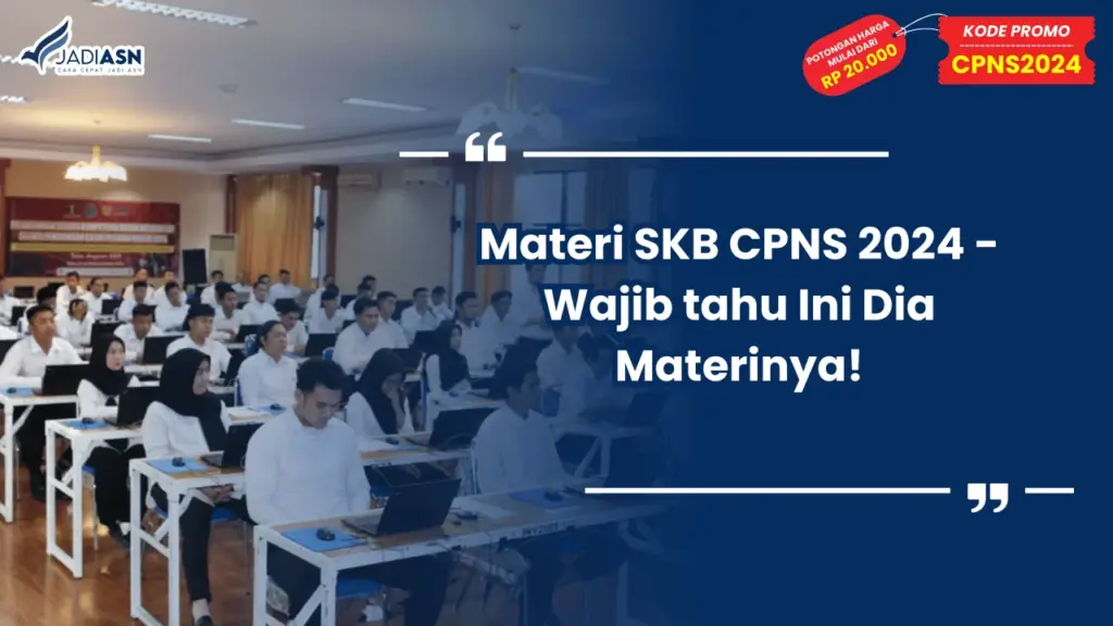 Materi SKB CPNS 2024 - Wajib tahu Ini Dia Materinya!